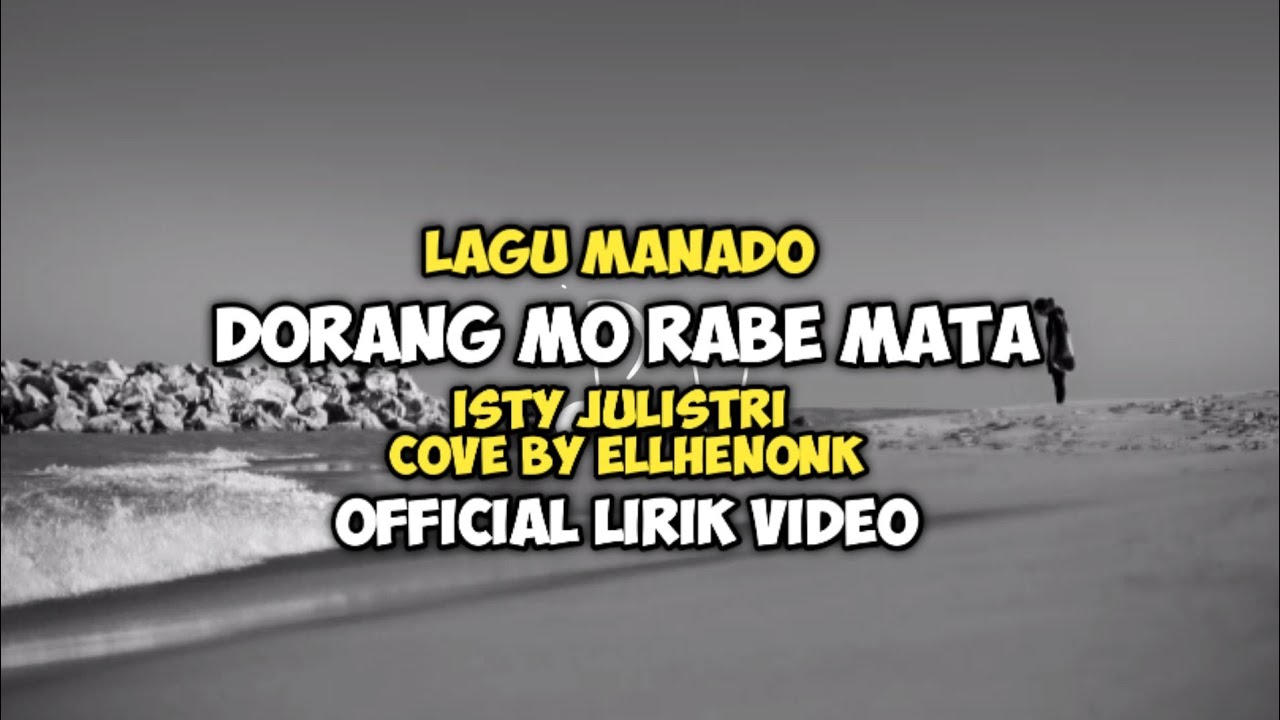 Dorang Mo Rabe Mata - Isty Julistri Lagu Manado Cover By Ellhenonk Lirik Video