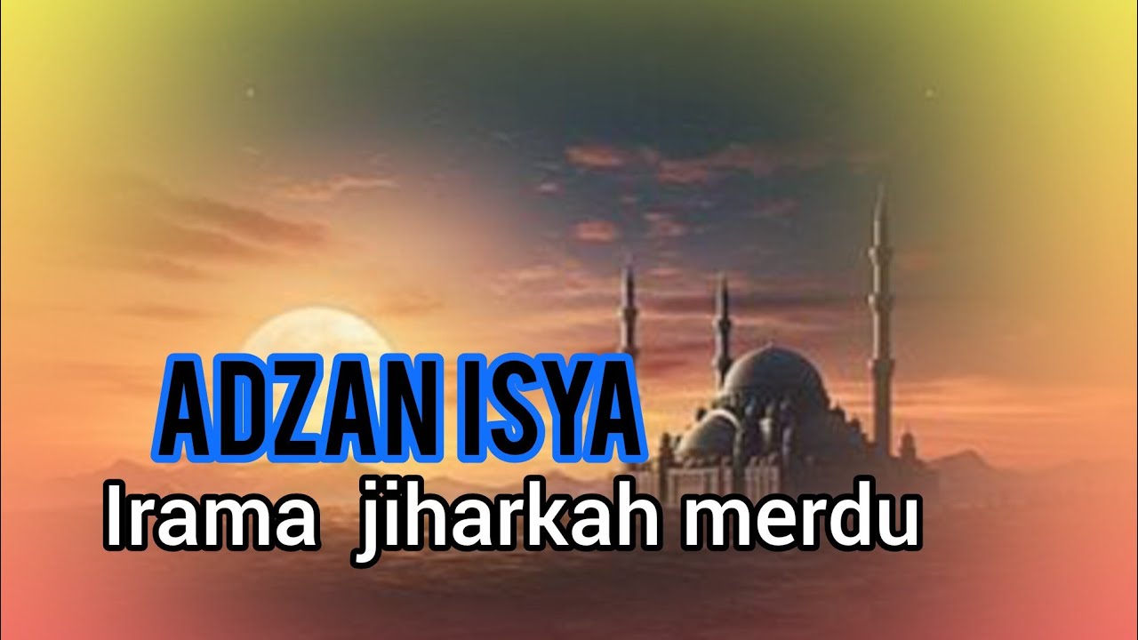 Adzan isya irama jiharka paling merdu - adzan kampung