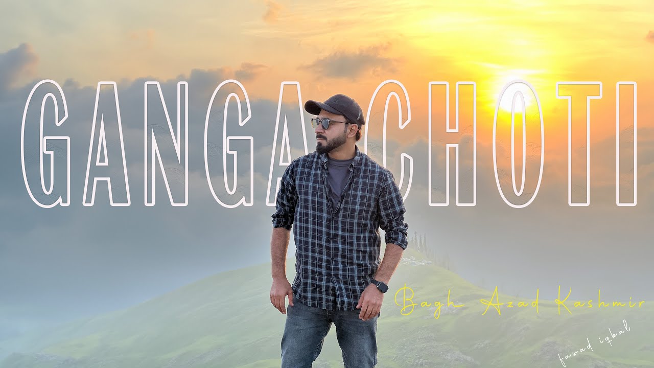 ganga choti vlog , travel & hiking vlog, azad kashmir bagh ghanga choti sudhan gali