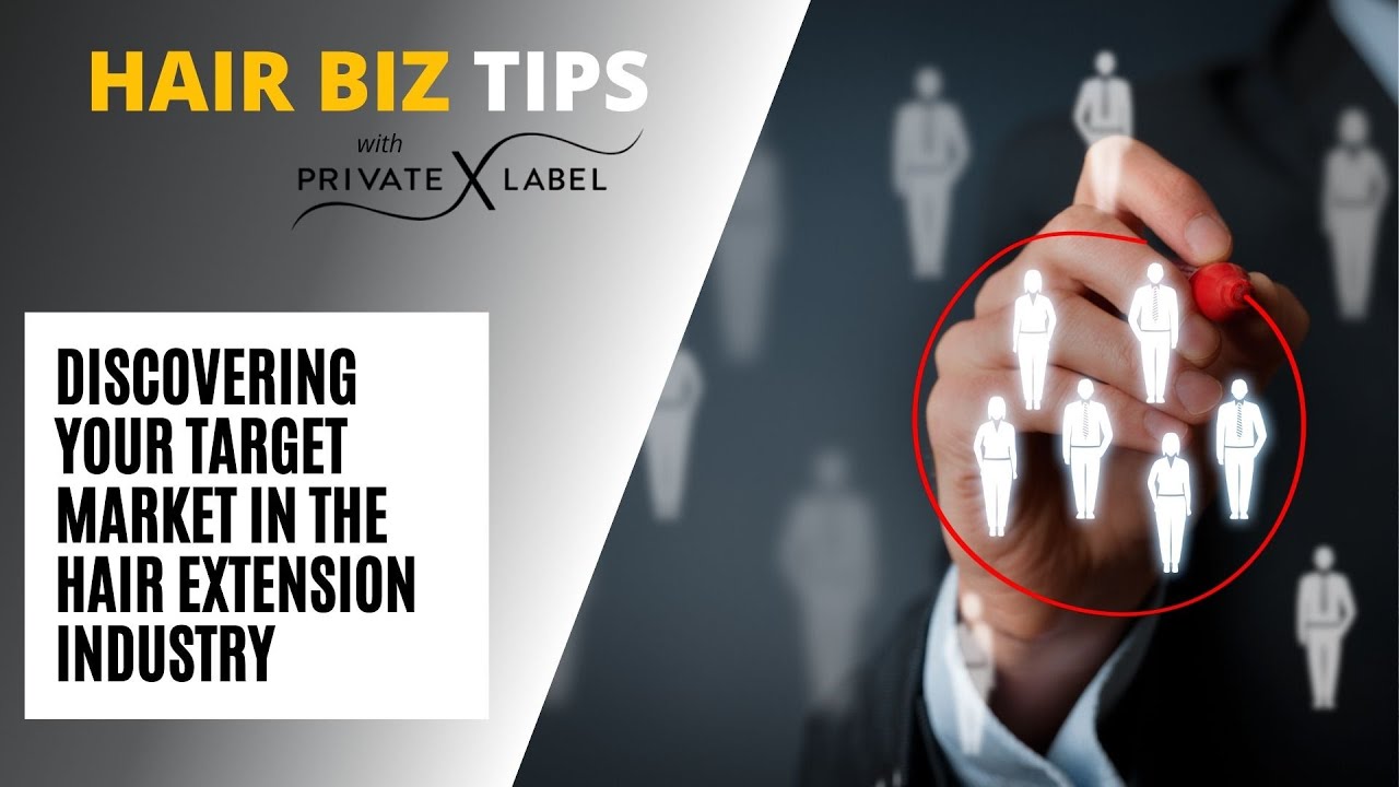 Discovering Your Target Market in the Hair Extension Industry