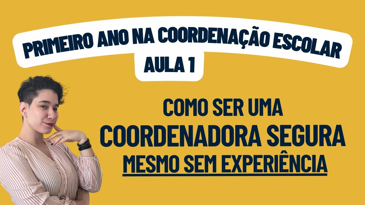 Primeiro ano na coordenação pedagógica: Como ser uma coordenadora segura mesmo sem experiência