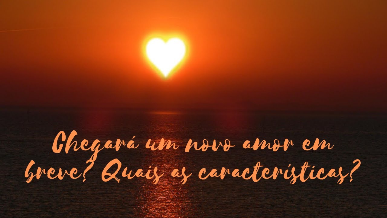 Chegará um novo amor em breve? Quais as características dessa pessoa?
