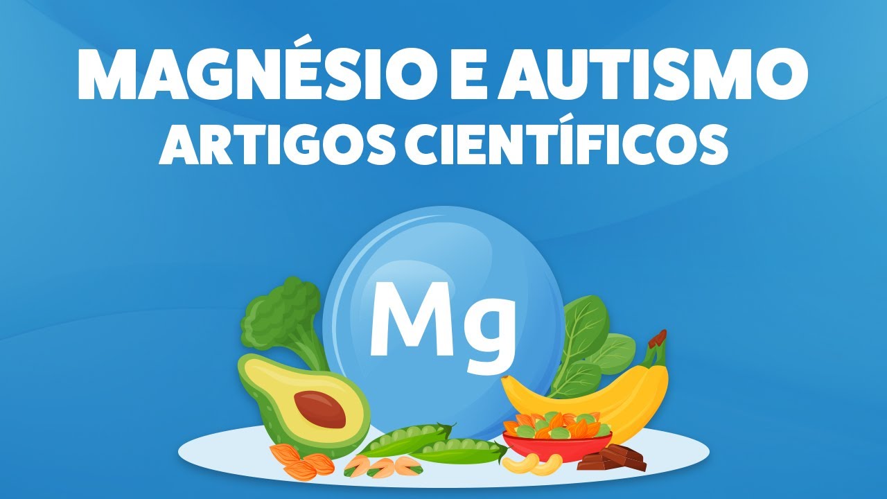 BENEFÍCIOS DO MAGNÉSIO no Autismo - Artigos Científicos
