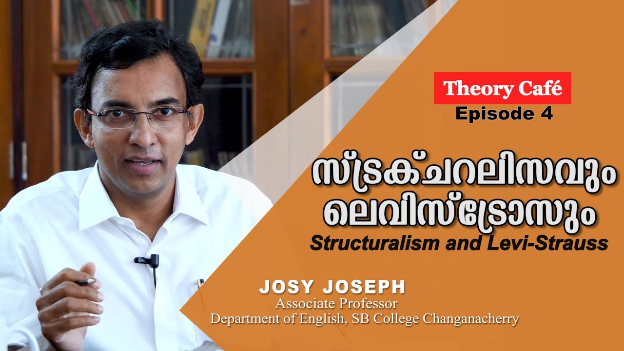 Theory Café | Episode 4  |  Structuralism and Levi-Strauss | Josy Joseph | SB College