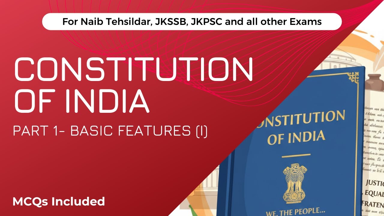 Constitution of India - Part 1 - Basic Features (for Naib Tehsildar & all #jkssb and #jkpsc exams)