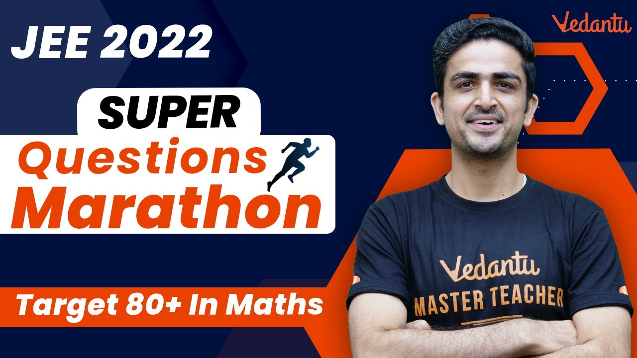 JEE 2022: JEE Maths Questions - Super Marathon [Target 80+] | Arvind Kalia Sir | Vedantu JEE
