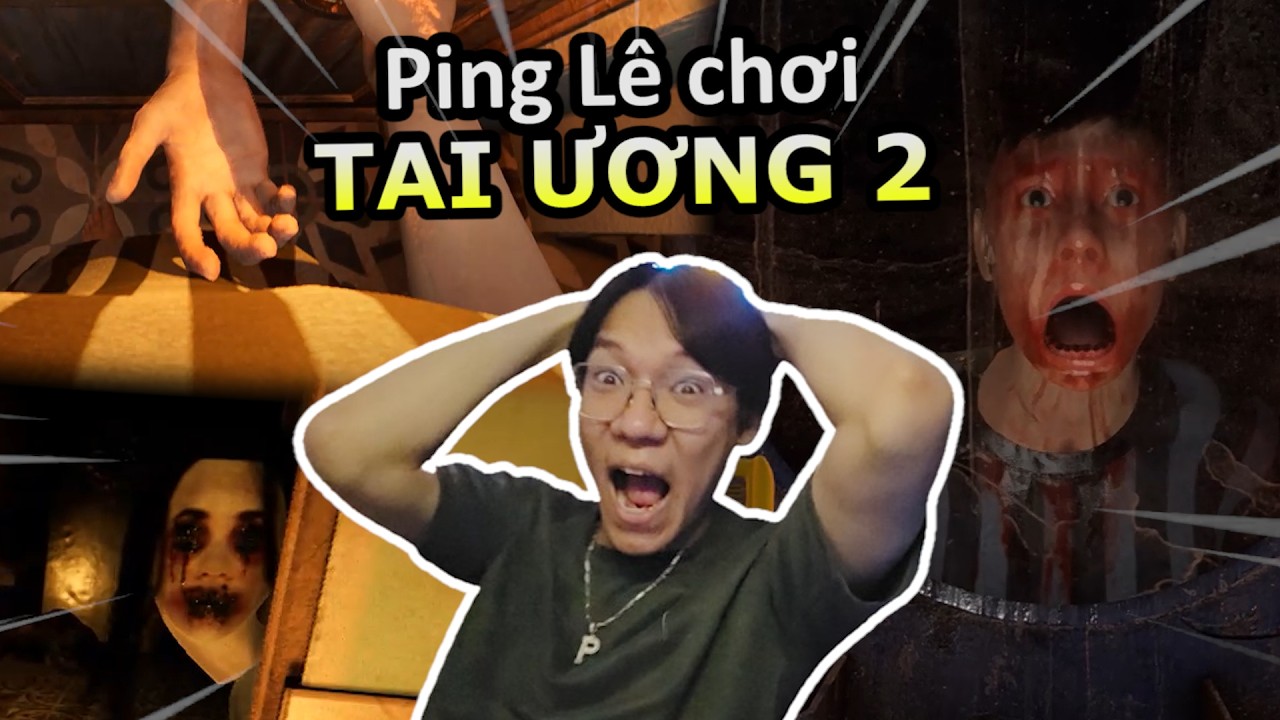 T&ocirc;i Chơi Tai Ương Phần 2: Bị Ma Dọa Sợ Tụt Quần Vẫn Cố Lấy Hết Ending!! | Ping L&ecirc;