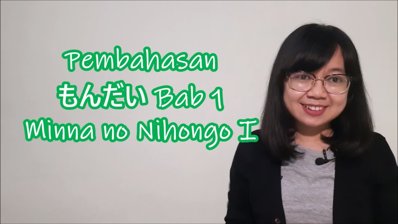 Bab 1 - Pembahasan Mondai Bab 1 - Minna no Nihongo Basic I