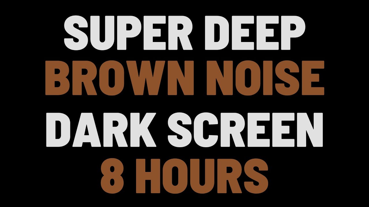 8 Hours Super Deep Brown Noise | Sleep, Study, Focus |