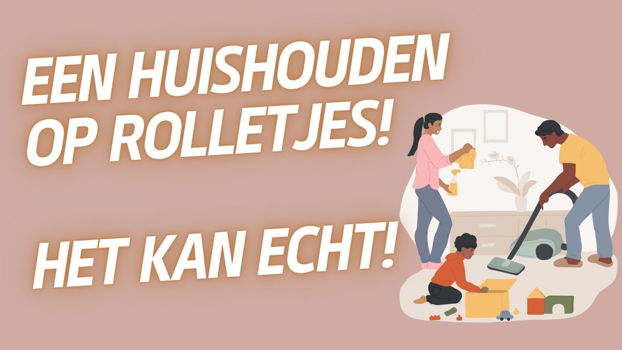 Een huishouden op rolletjes!