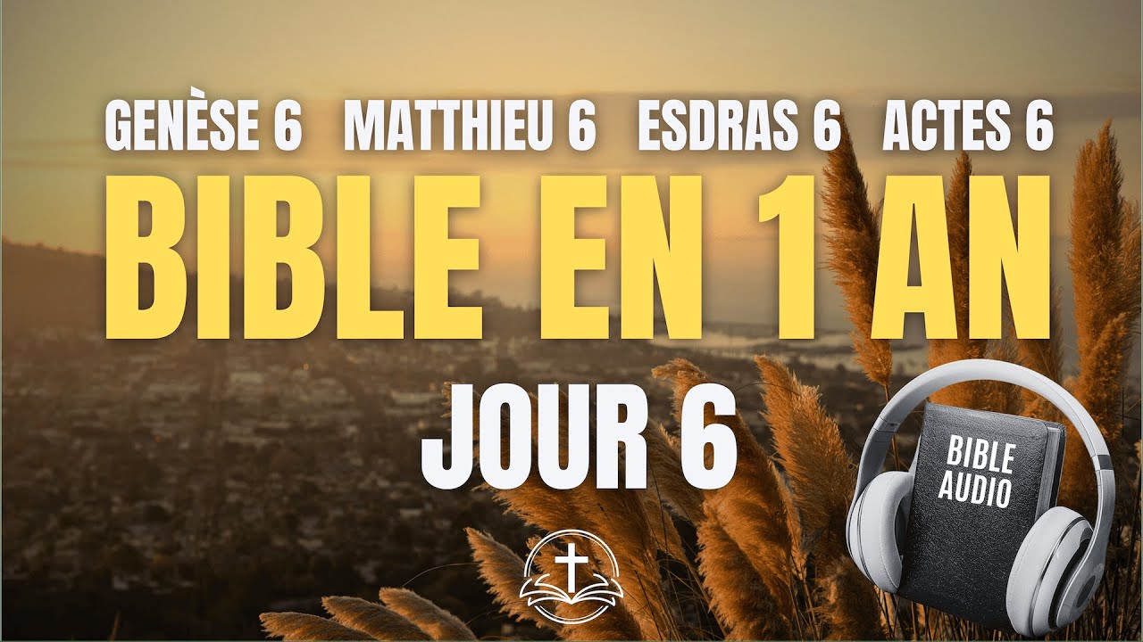 LA BIBLE EN 1 AN | Jour 6 : Le Notre Père et le Déluge (Genèse 6, Matthieu 6, Esdras 6, Actes 6)