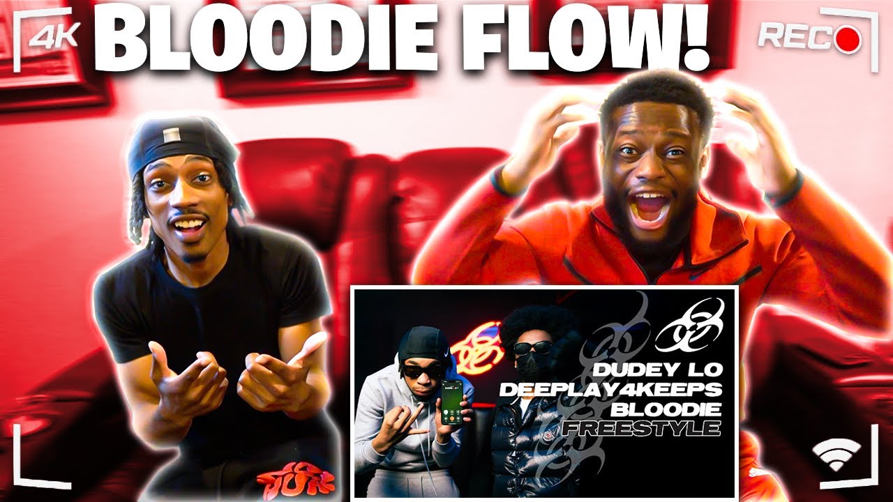 DUDEY LO x DEEPLAY4KEEPS x BLOODIE - BLOODIE FLOW | REACTION !