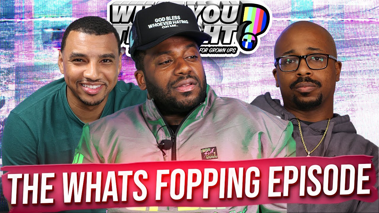 What You Thought #178 | The Whats Fopping Episode - The Funniest Podcast On The Planet 🌏