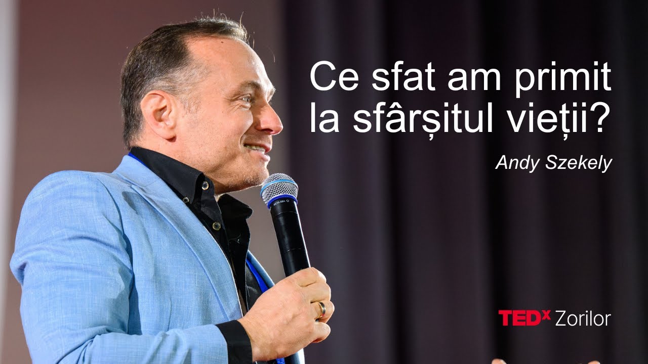 Ce sfat am primit la sfârșitul vieții? | Andy Szekely | TEDxZorilor