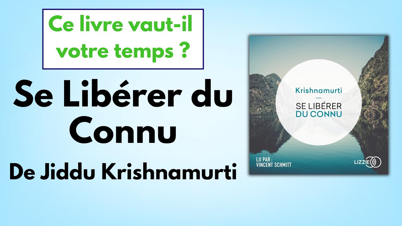 Livre Audio : Se Libérer du Connu de Jiddu Krishnamurti - Analyse & Avis