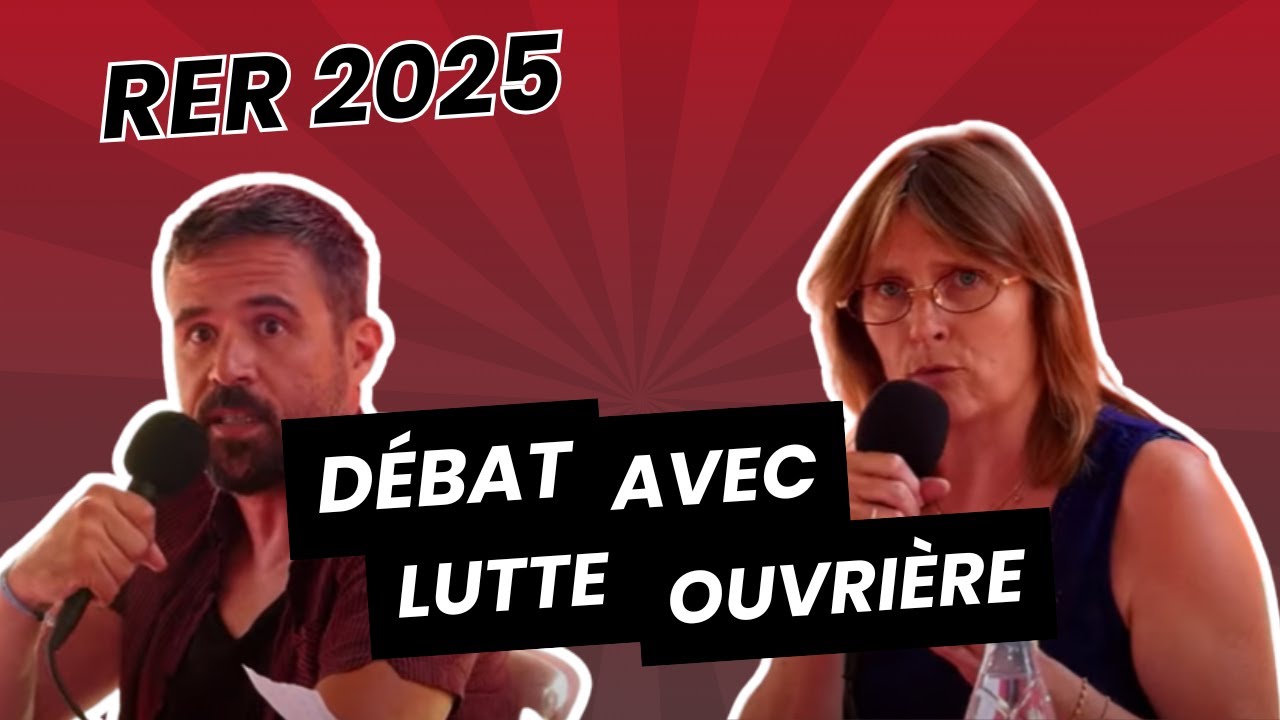 Débat avec Lutte Ouvrière — Rencontres d'été révolutionnaires du NPA Révolutionnaires 2025