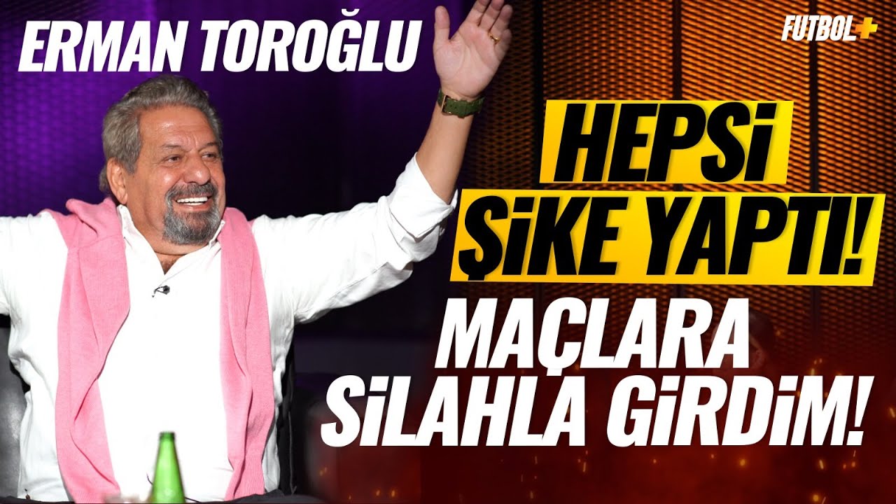 Hepsi şike yaptı | Maçlara silahla girdim | Erman Toroğlu