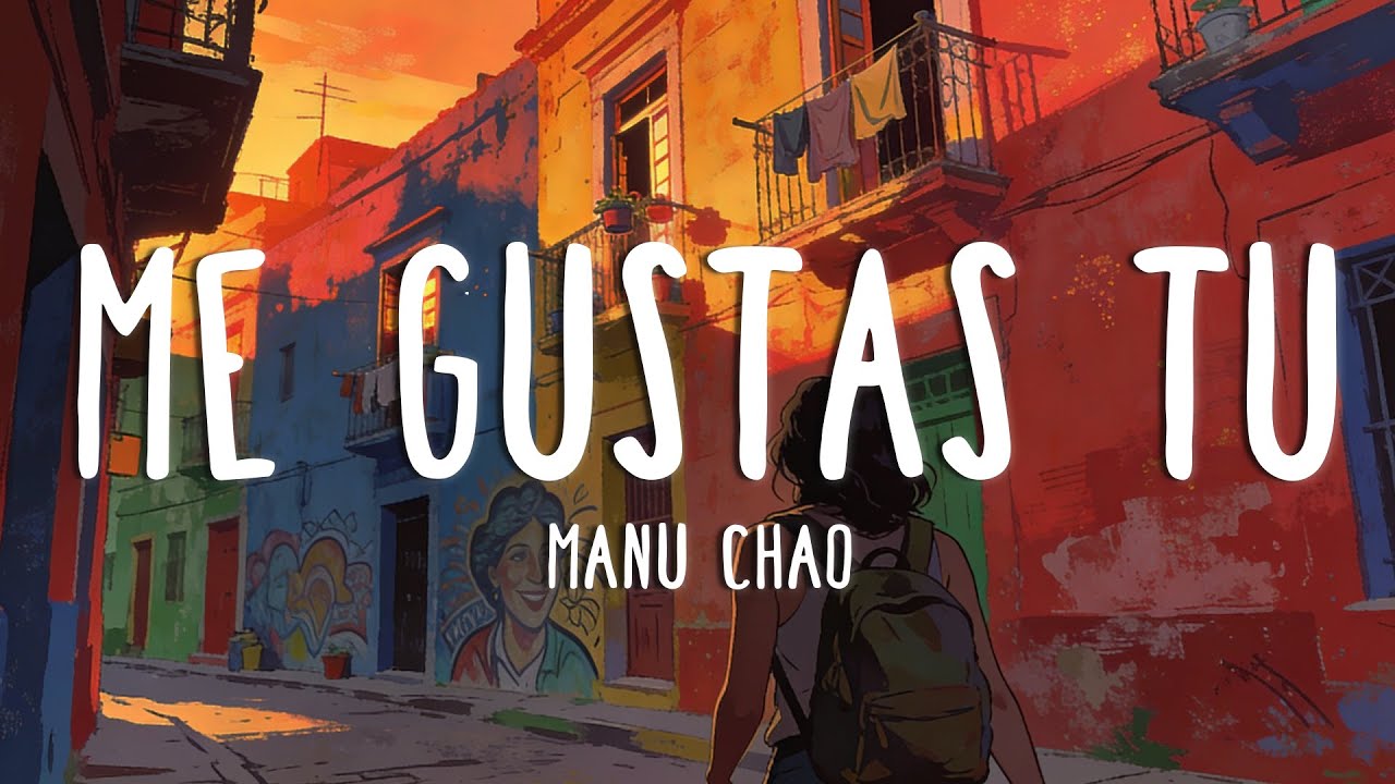 Manu Chao - Me Gustas Tu (Letra)