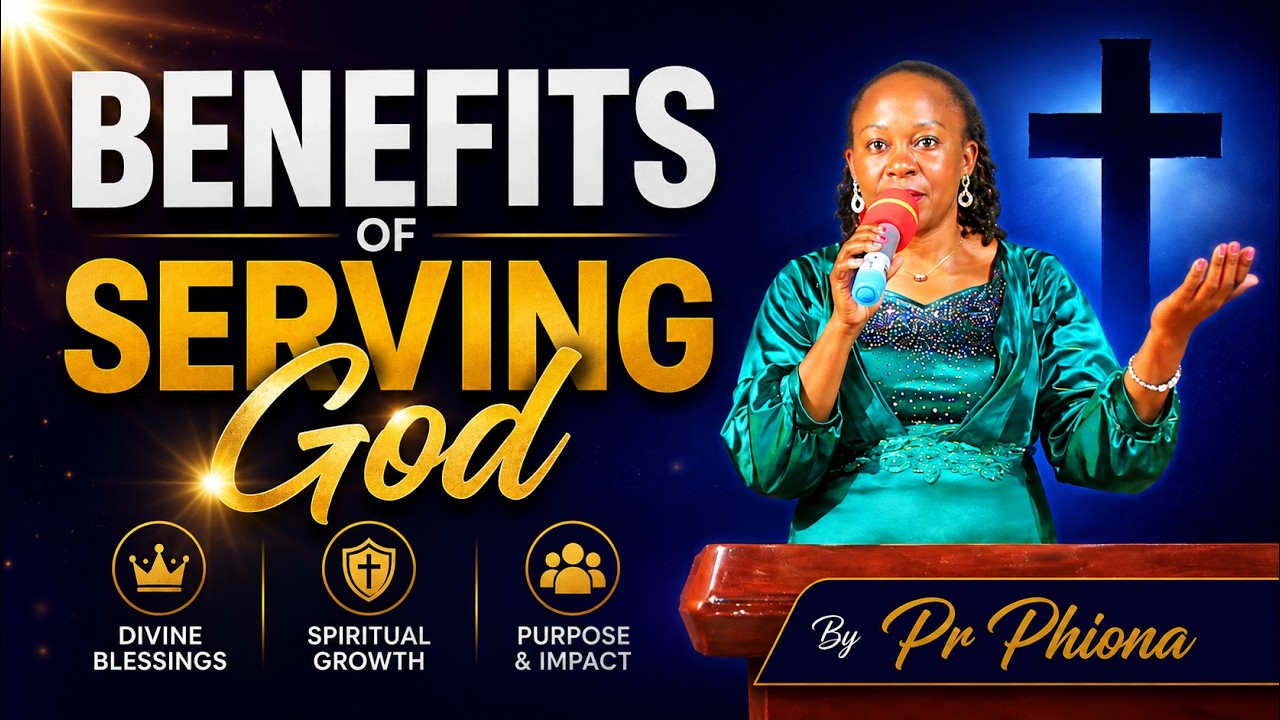 Benefits Of Serving God - Pastor Phiona Mukisa.