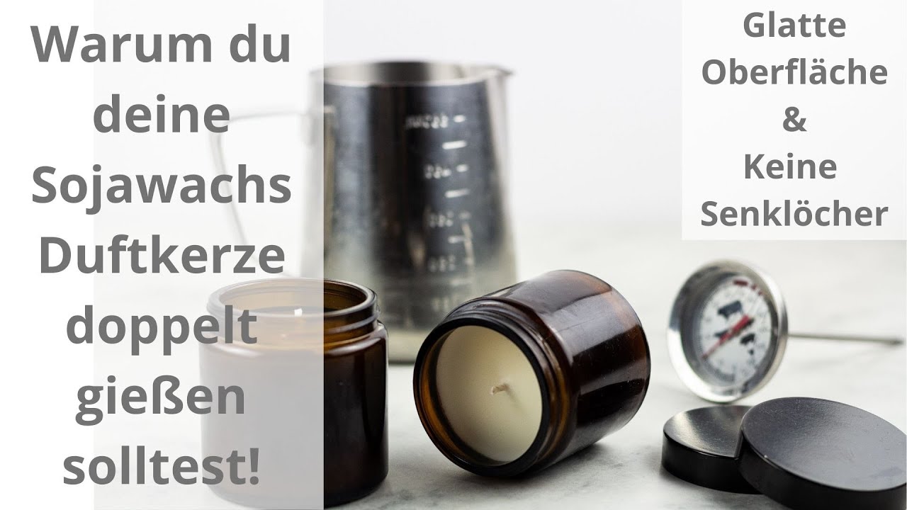 Anleitung I Sojawachs Duftkerze I Doppelt gie&szlig;en I Glatte Oberfl&auml;chen & keine Senkl&ouml;cher