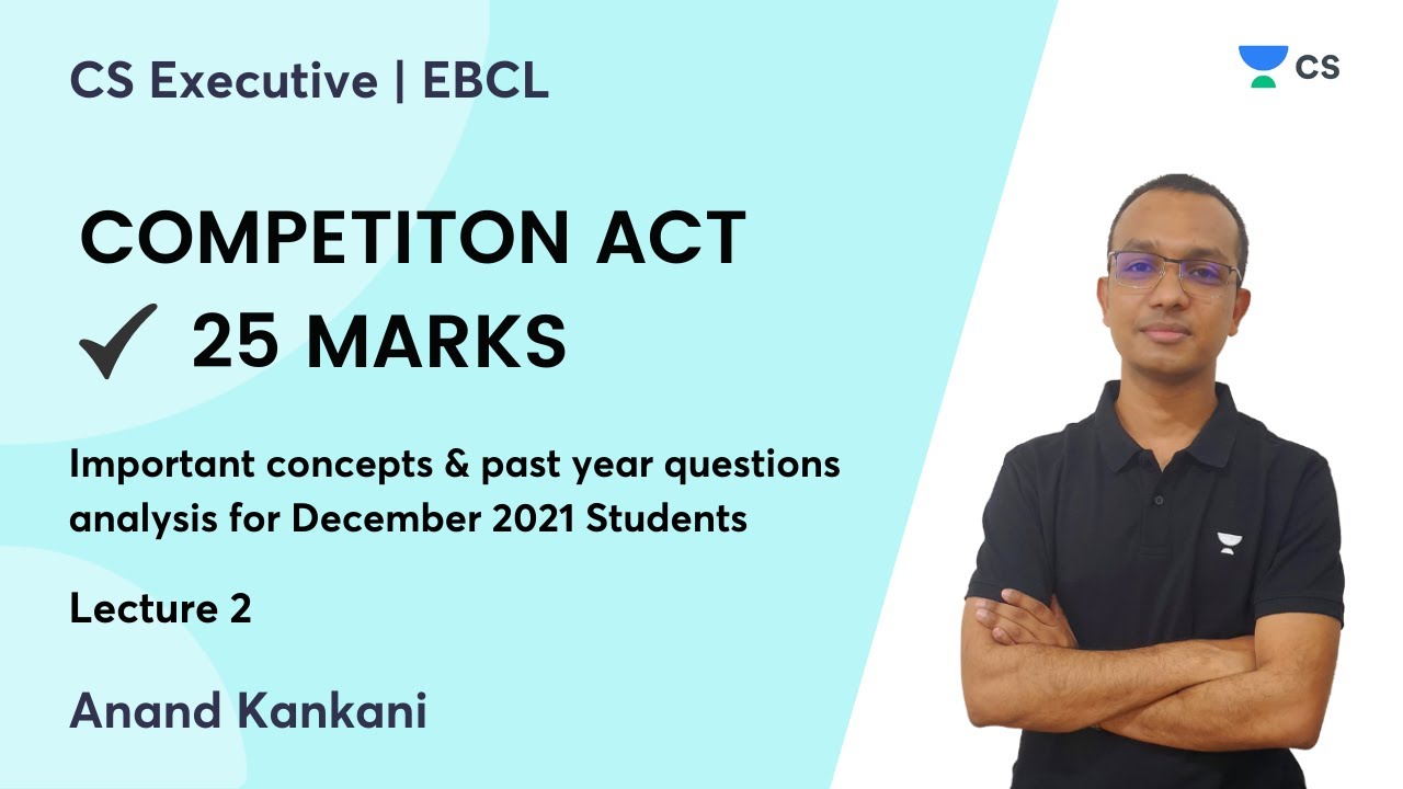 L2 | COMPETITON ACT ( 25 MARKS) | Important Concepts | EBCL | CS Executive Dec 2021 | Anand Kankani