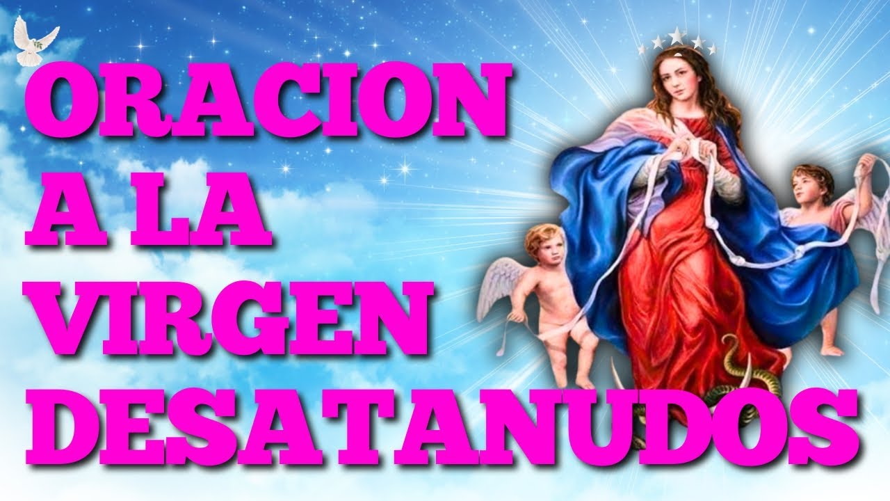 Oraci&oacute;n a La Virgen Desatanudos