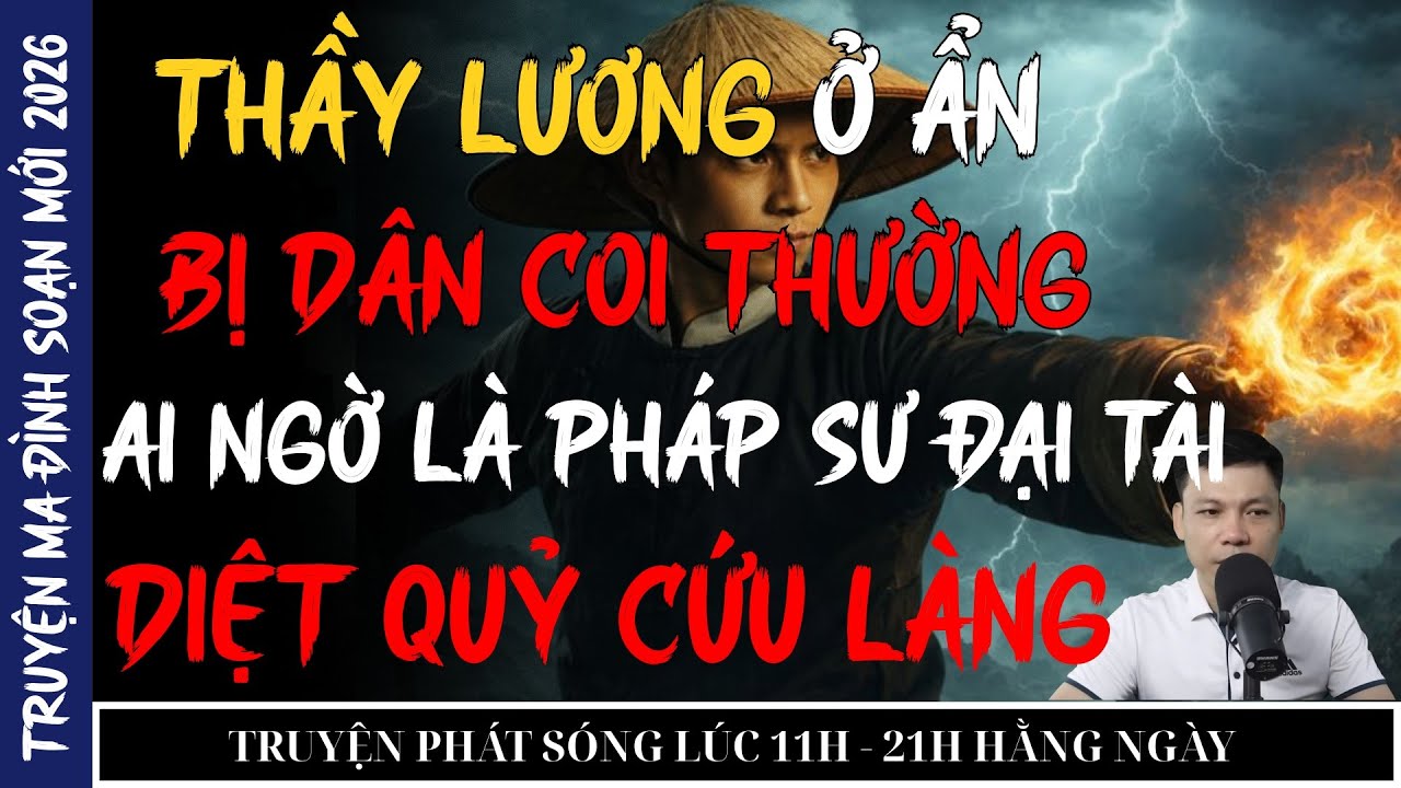 THẦY LƯƠNG Ở ẨN BỊ DÂN COI THƯỜNG, AI NGỜ LÀ PHÁP SƯ ĐẠI TÀI DIỆT QUỶ CỨU LÀNG | ĐÌNH SOẠN KỂ CHUYỆN