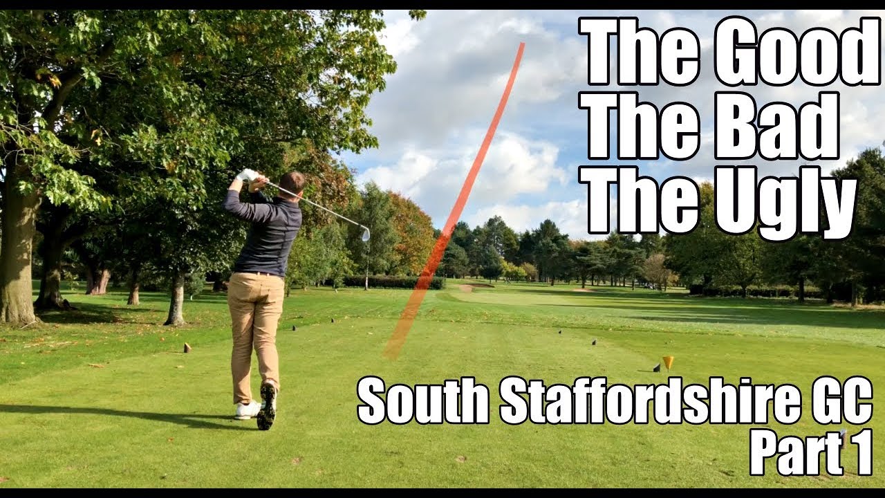 'Some Good Some Bad Golf' South Staffs Golf Club - Part 1