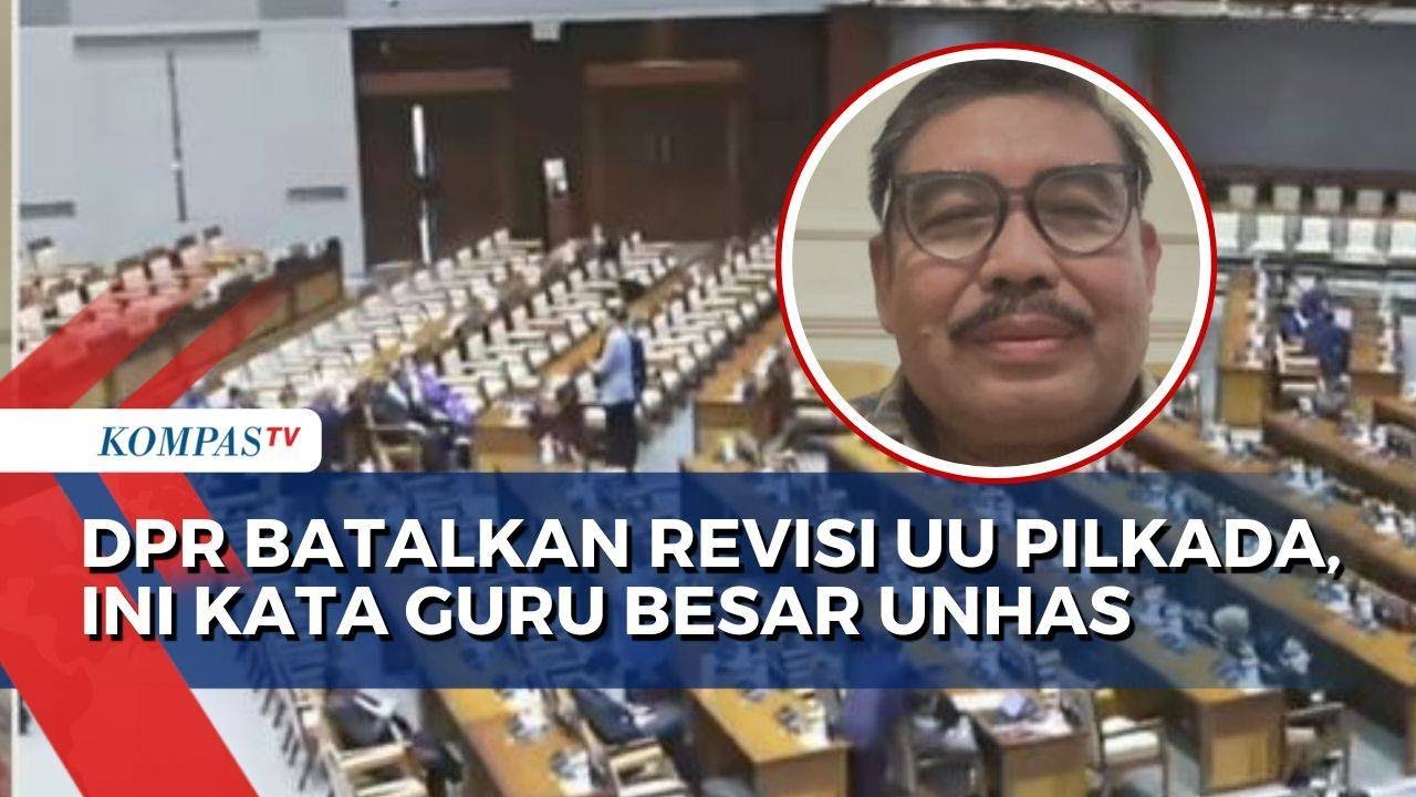 Guru Besar Kebijakan Publik UNHAS Angkat Bicara soal DPR Batalkan Revisi UU Pilkada