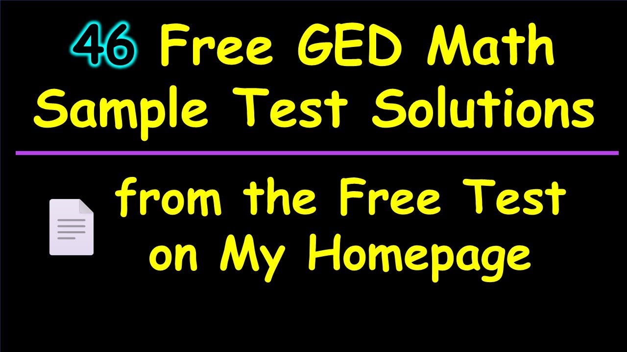 46 GED Math Sample TEST Questions & Video Solutions FOR Free Test on My Homepage
