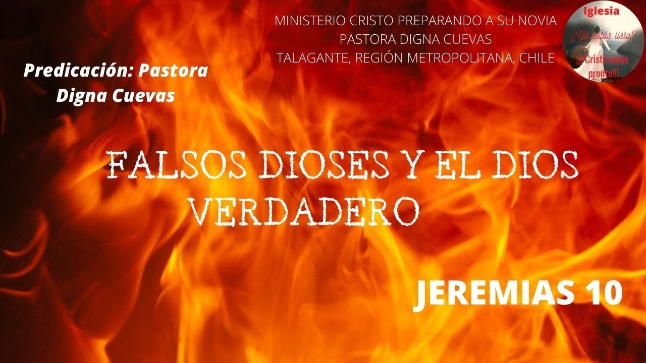 🔥FALSOS dIOSES Y EL DIOS VERDADERO🔥 ✨JEREMIAS 10✨ 🕊PASTORA DIGNA CUEVAS✨