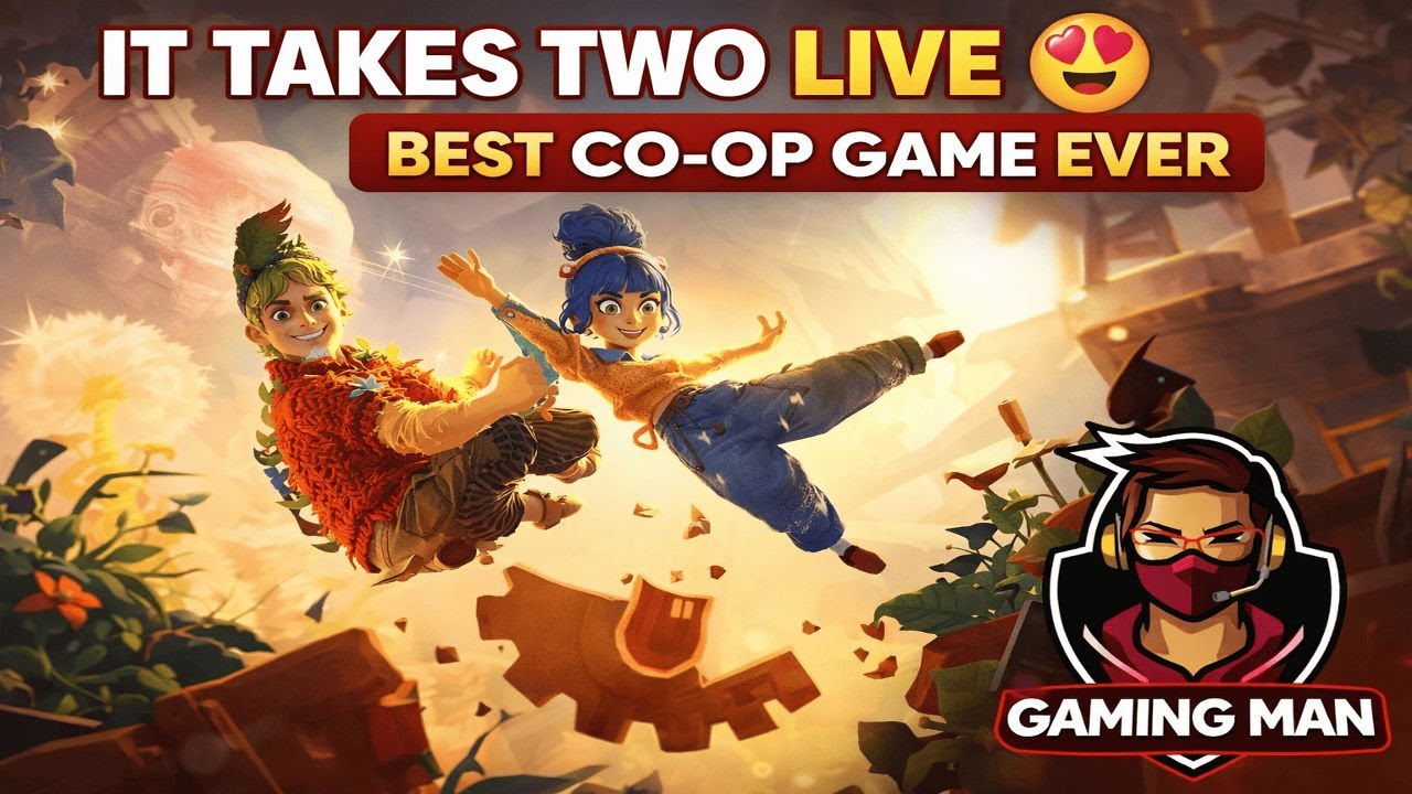 IT TAKES TWO LIVE 😍 | BEST CO-OP GAME EVER | Gaming Man