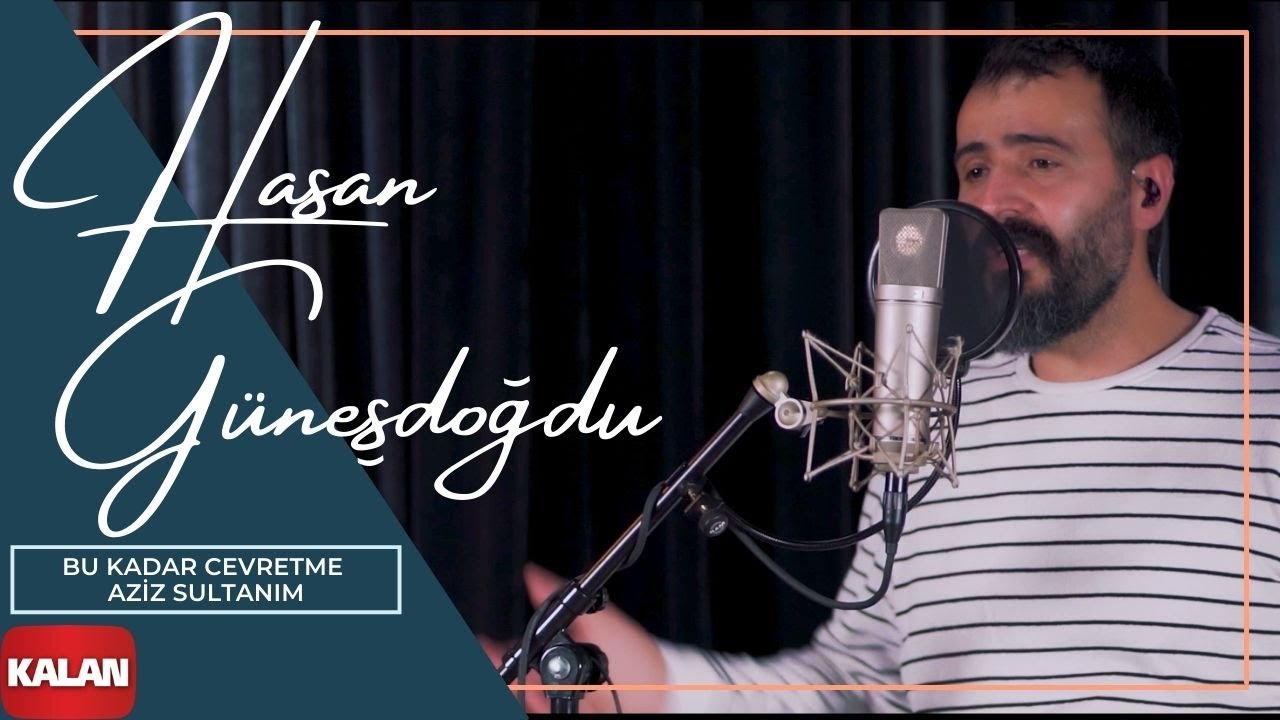 Hasan Güneşdoğdu - Bu Kadar Cevretme Aziz Sultanım I Single © 2022 Kalan Müzik