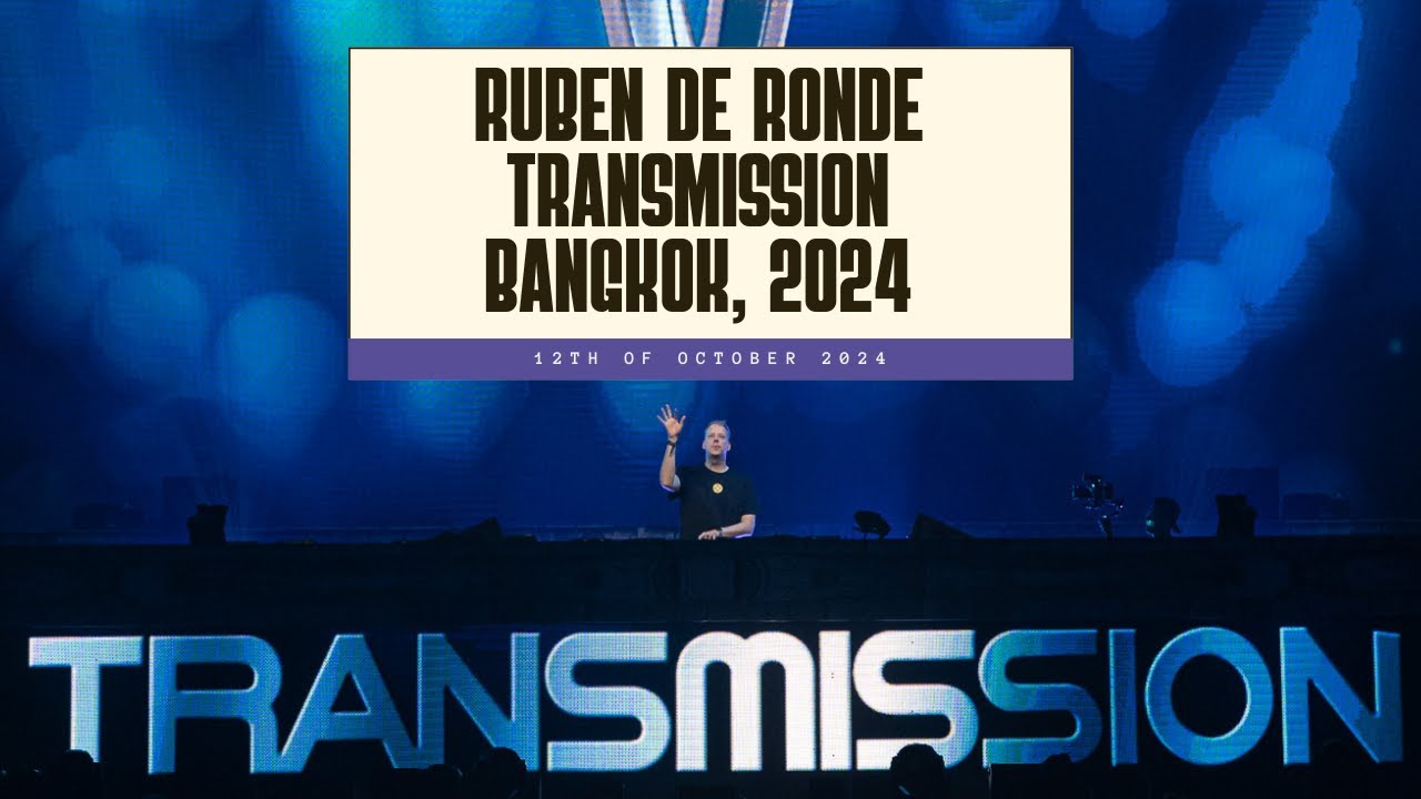 RUBEN DE RONDE LIVE AT TRANSMISSION BANGKOK 2024