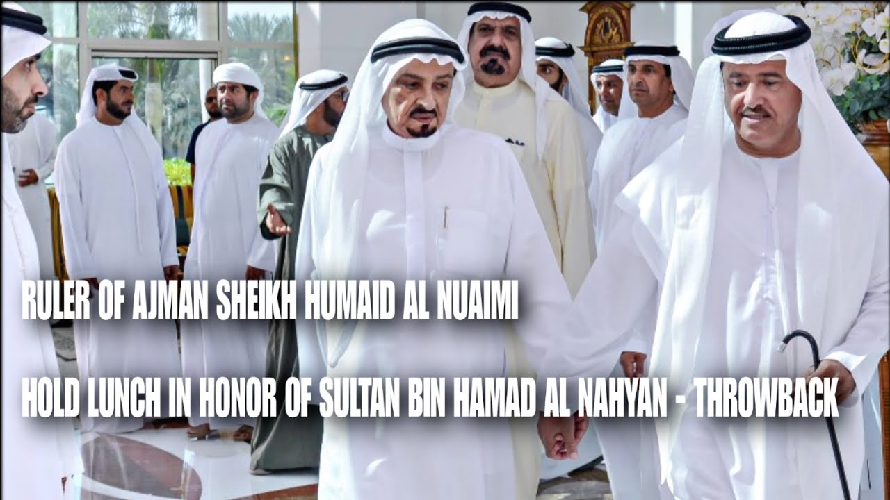 Ajman Ruler Sheikh Humaid Al Nuaimi Hold Lunch In Honor Of Sultan Bin Hamad Al Nahyan Throwback