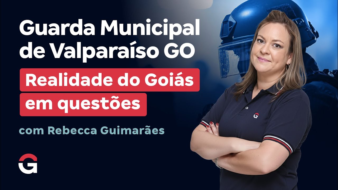 Concurso Guarda Valparaíso GO: Realidade do Goiás em questões
