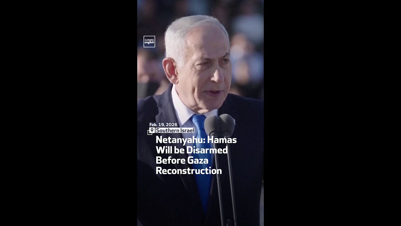 Netanyahu: Hamas Will be Disarmed Before Gaza Reconstruction