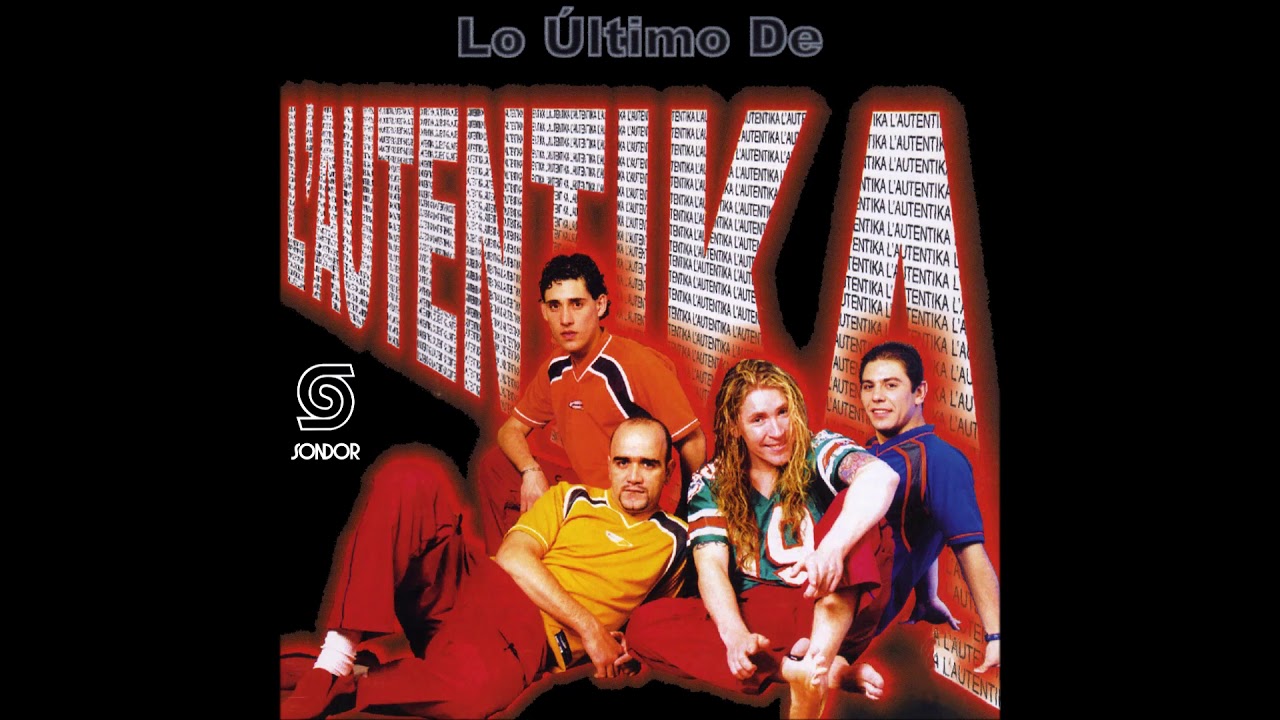 🎧L' AUTENTIKA - Lo Último (2002) [📀Calidad SONDOR]