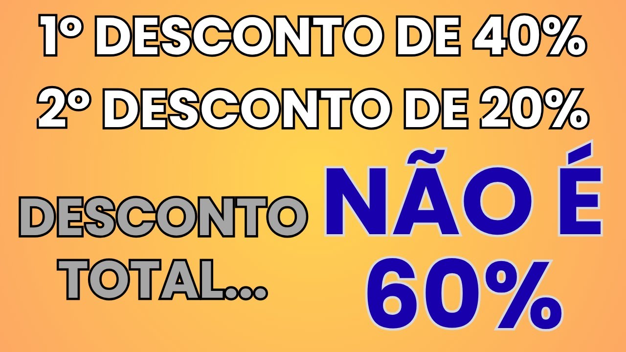 DESCONTOS SUCESSIVOS &ndash; COMO CALCULAR 40% + 20% PASSO A PASSO