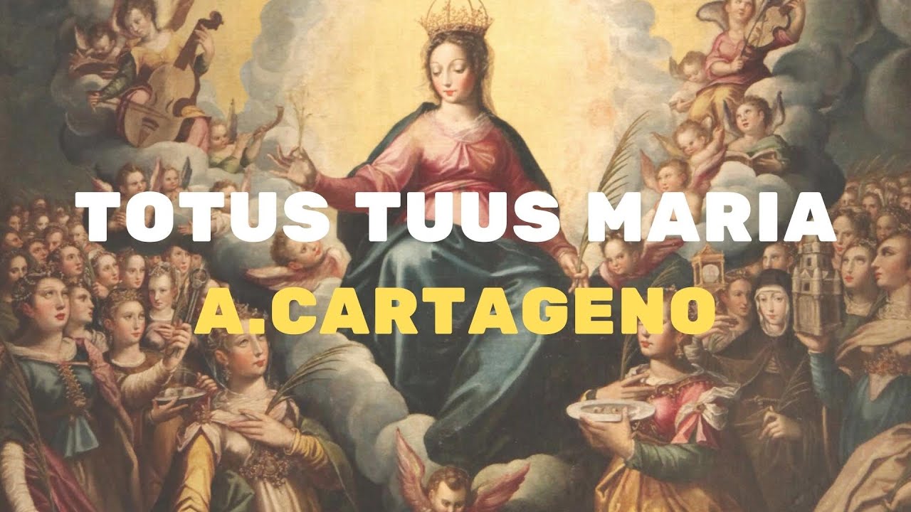 Totus tuus Maria - A. Cartageno