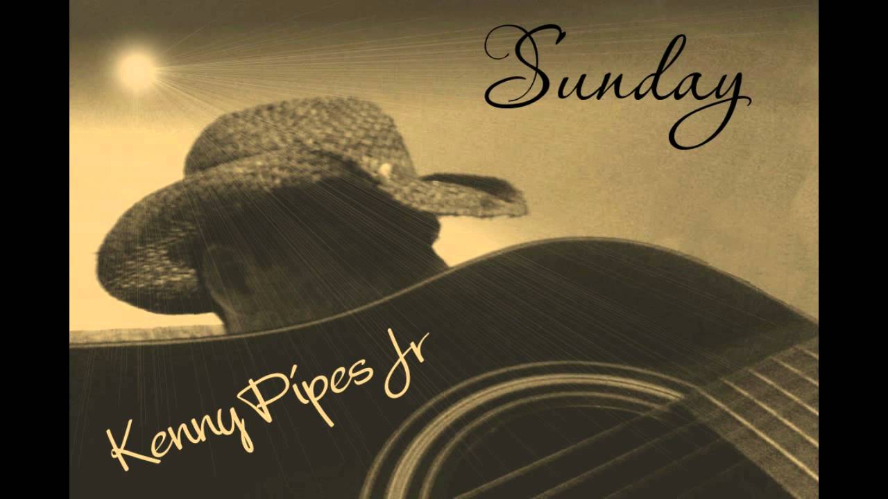 Kenny Pipes Jr. : Sunday ( Original )  ( You Used To Be )