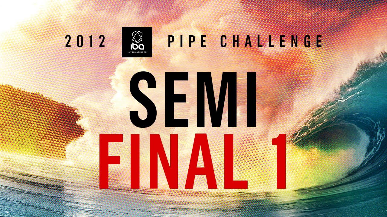 2012 IBA Pipeline Challenge Men Semi FInal 1