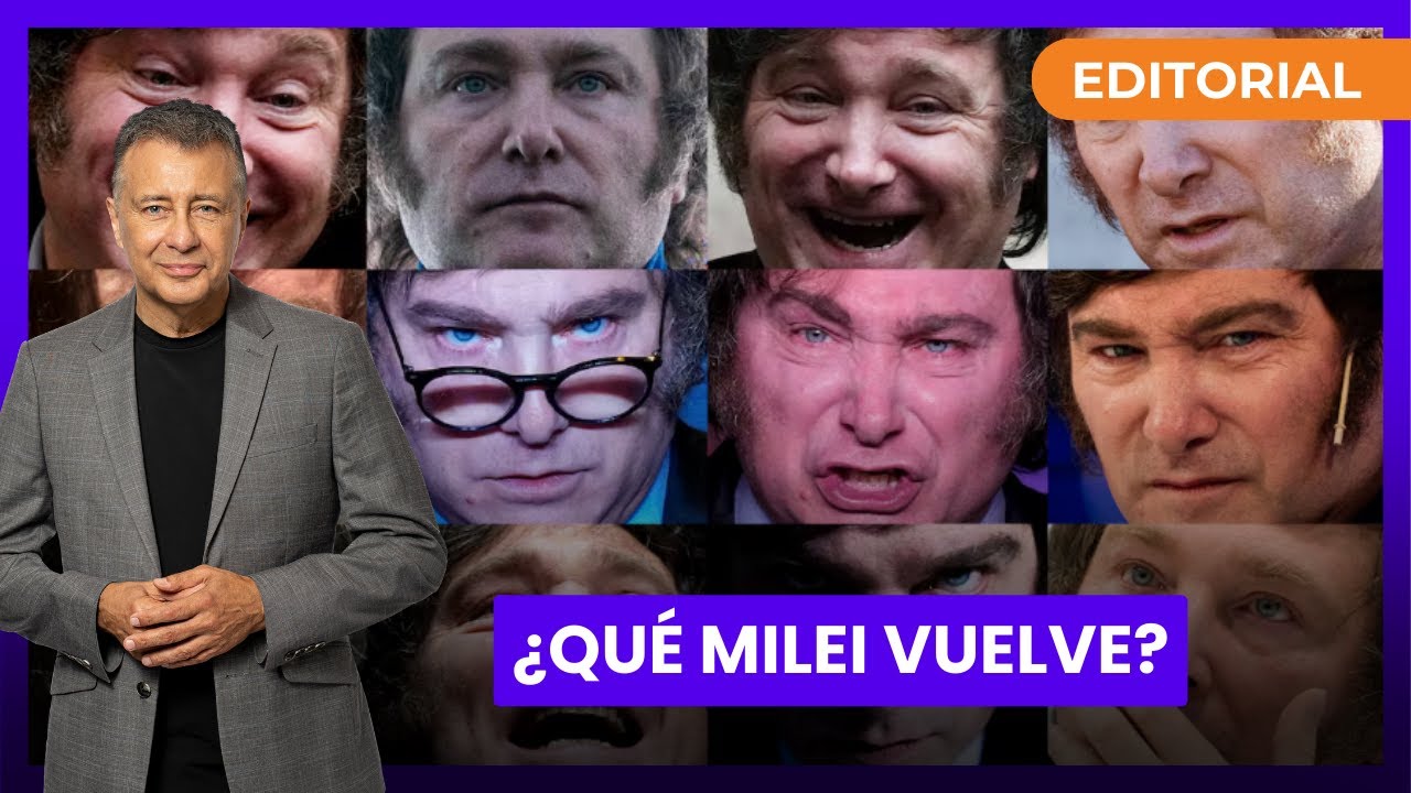 ¿Qué Milei vuelve? - el editorial de Rolando Graña
