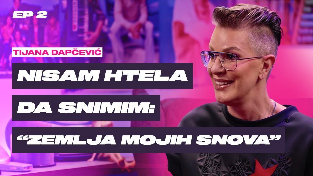 TIJANA DAPČEVIĆ - “Nisam htela da snimim "Zemlja mojih snova" / EP 2