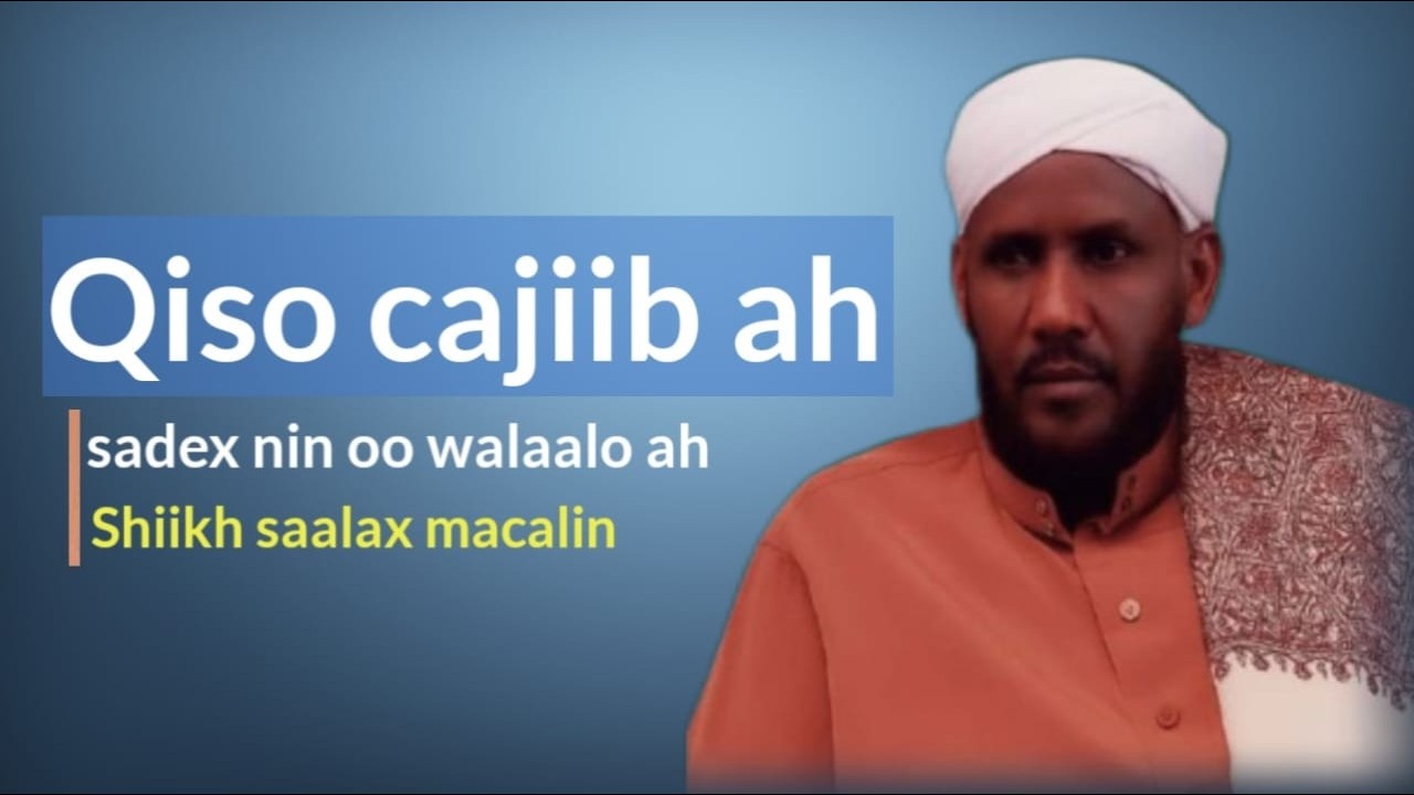 Qiso cajiiba||Sadex nin oo walaalo ah||Shiikh saalax macalim c/llaahi @codkahanuunka3 