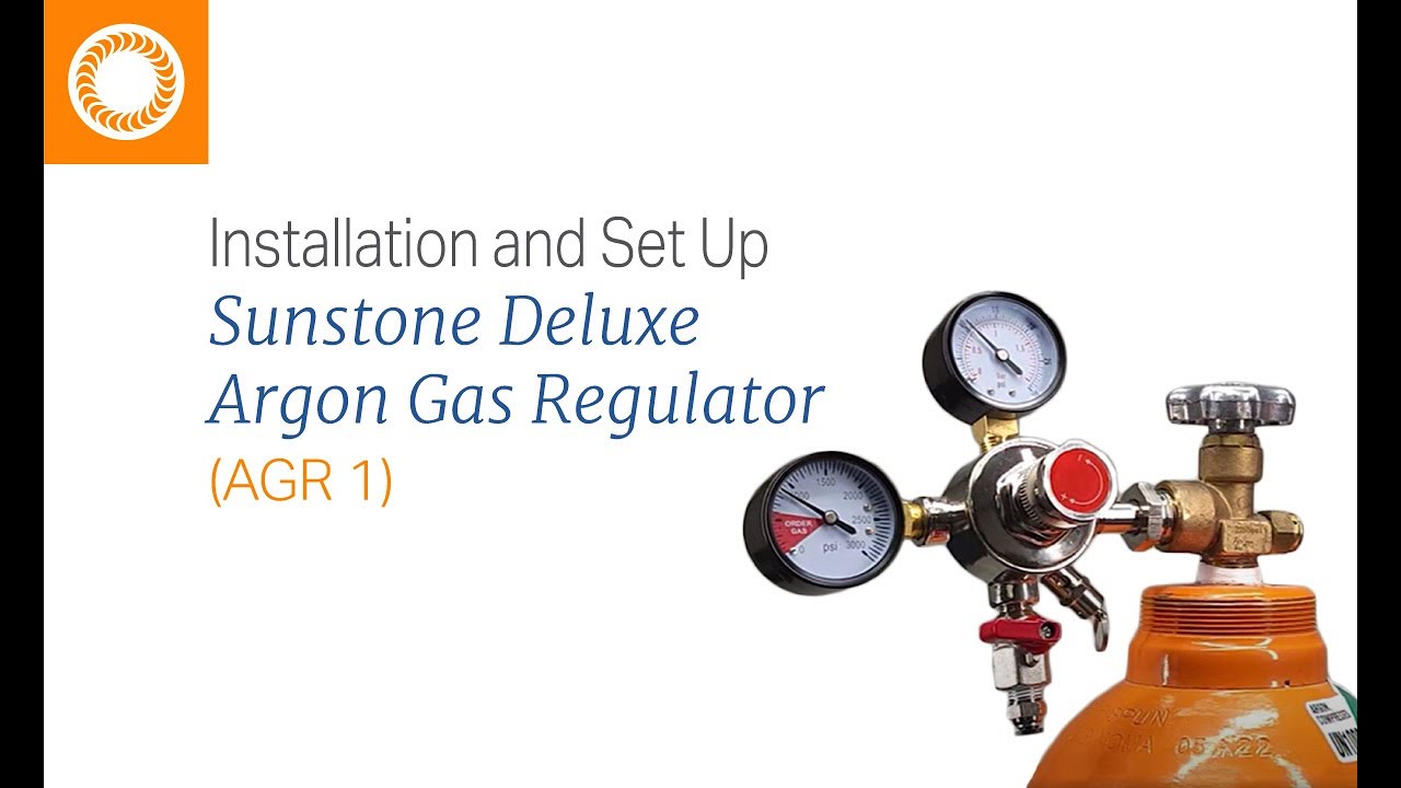 Installation and Setup of the Sunstone Deluxe Argon Gas Regulator (AGR 1)