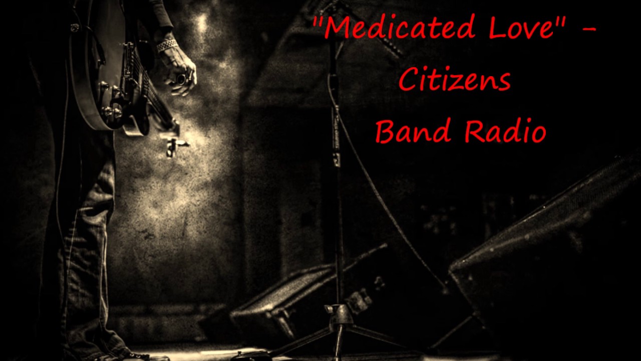 Medicated Love - Citizens Band Radio