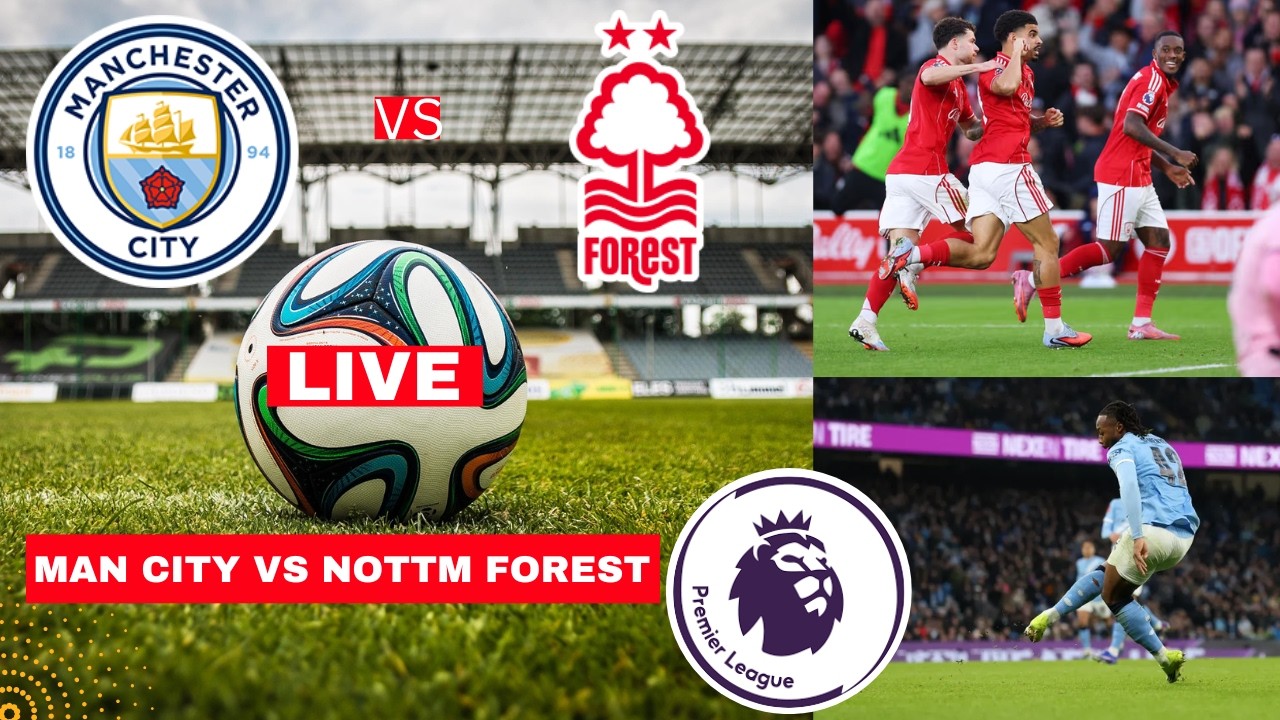 Man City vs Nottingham Forest Live Stream Premier League Football EPL Match Today Score Highlights
