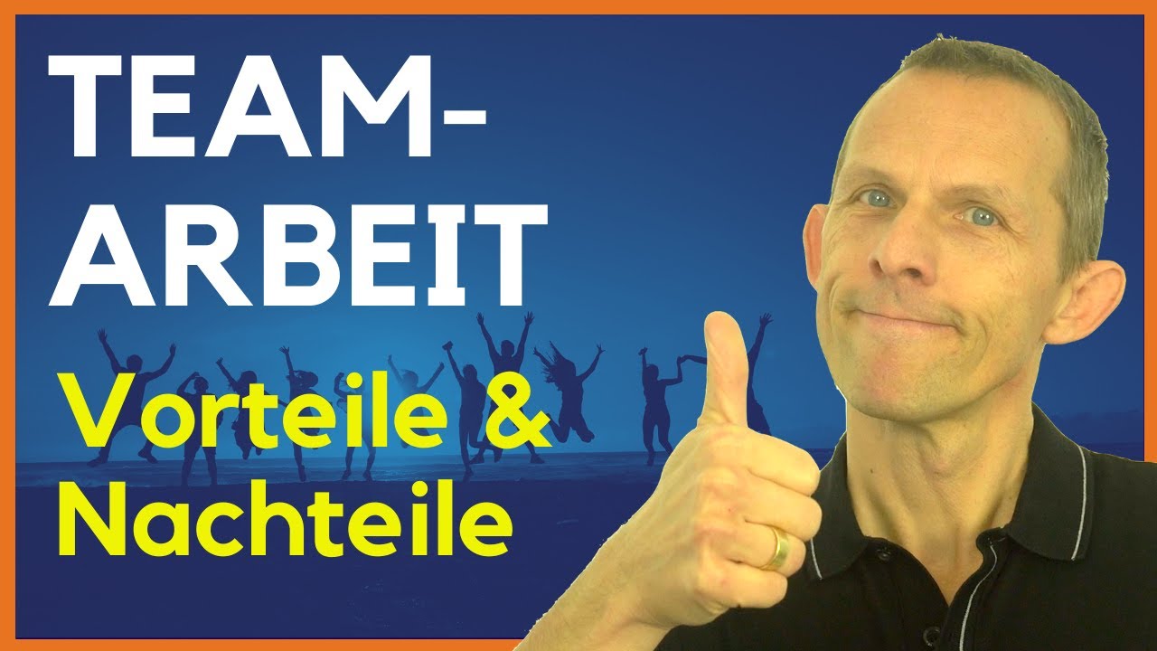Teamarbeit 5 Vorteile und Nachteile - Wann es Sinn macht, im Team zu arbeiten - und wann NICHT!