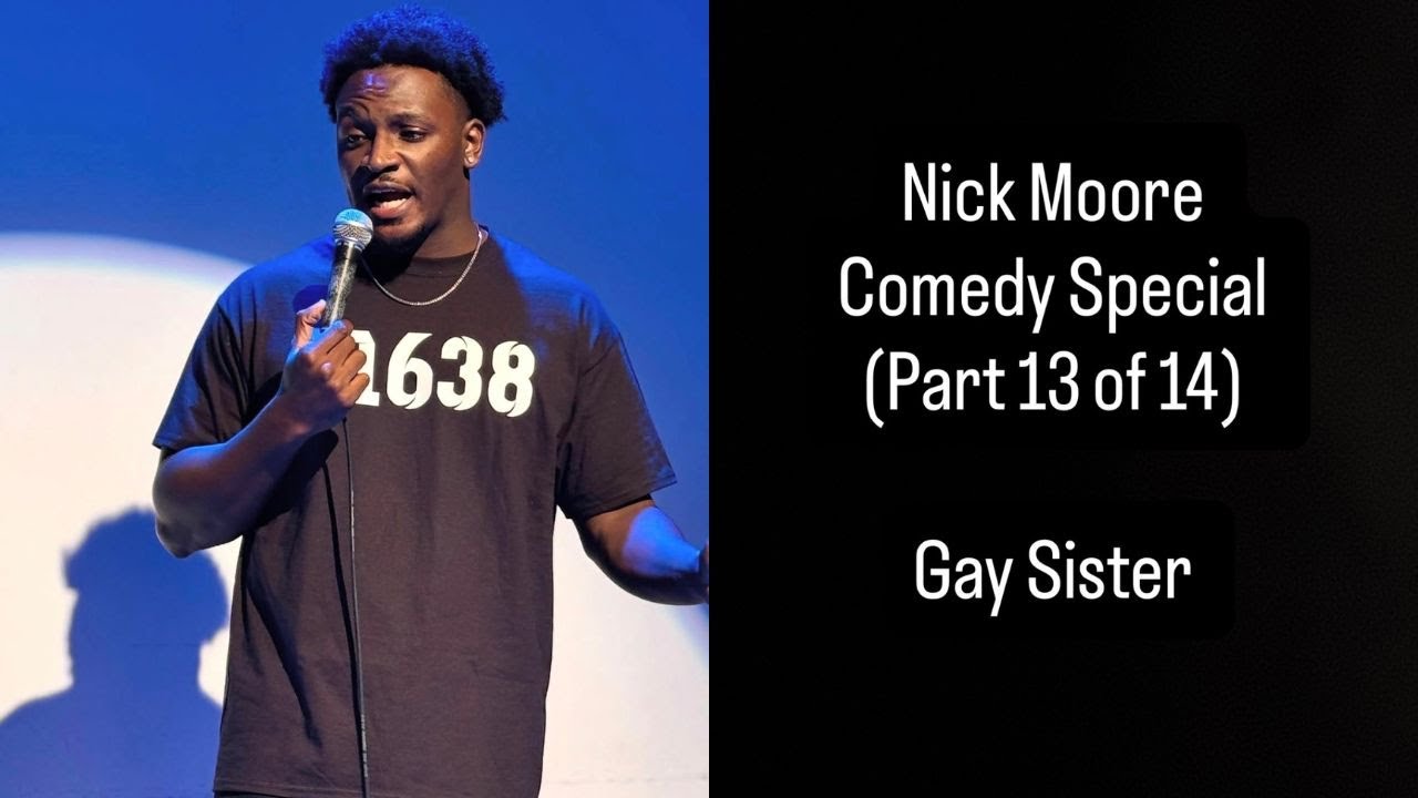 Gay Sister (Part 13 of 14) | Nick Moore: Stay Black and Die | Stand Up Comedy Special